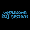 Wholesome Boi Designs